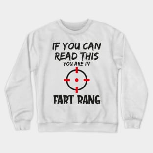 If you can read this you are in fart rang Crewneck Sweatshirt